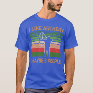 T-shirt J'aime le tir à l'arc et peut-être trois personnes