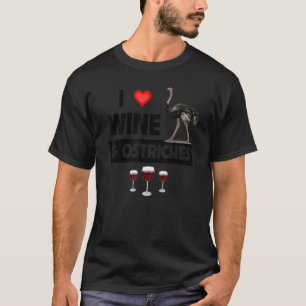 T-shirt J'Aime Le Vin Et Les Ostriches Boire Zoo Animal Wi