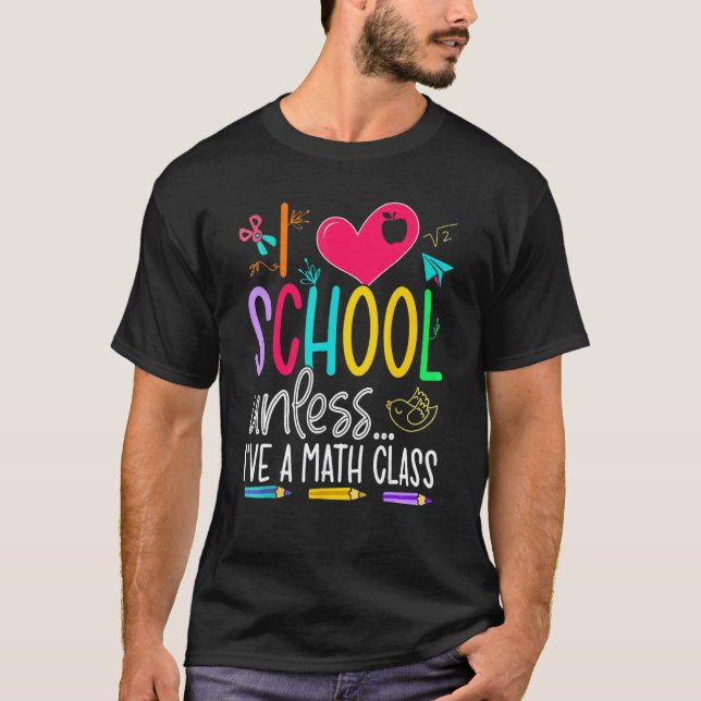 T-shirt J'Aime L'École À Moins D'Avoir Un Cours De Maths P (Devant)