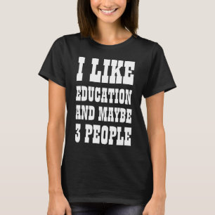 T-shirt J'AIME L'ÉDUCATION ET PEUT-ÊTRE 3 PERSONNES T-shir