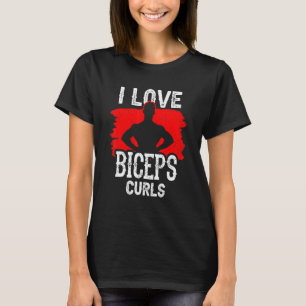 T-shirt J'Aime Les Biceps Curls Entraînement Curl Says Mus