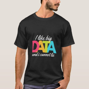 T-shirt J'Aime Les Big Data Et Je Ne Peux Pas Menser