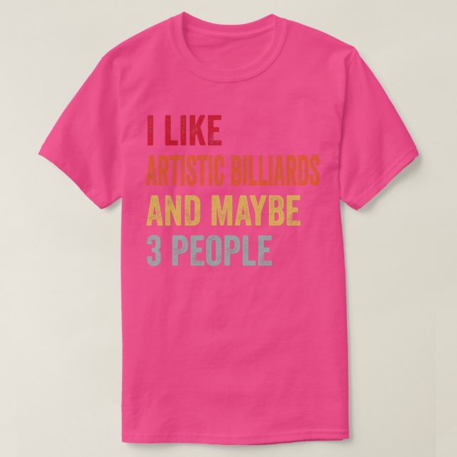 T-shirt J'Aime Les Billiards Artistiques Peut-Être 3 Perso (Design devant)