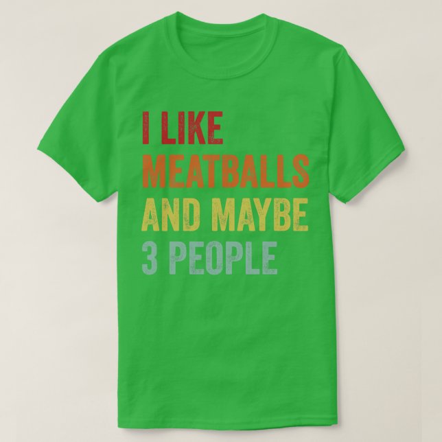 T-shirt J'Aime Les Boulettes De Viandes Peut-Être 3 Person (Design devant)
