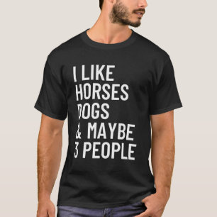 T-shirt J'Aime Les Chiens De Cheval Et Peut-Être 3 Personn