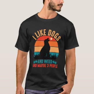 T-shirt J'Aime Les Chiens Et Les Mauvaises Herbes Et Peut-