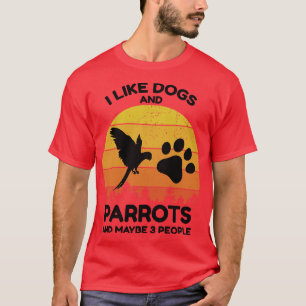 T-shirt J'Aime Les Chiens Et Les Perroquets Et Peut-Être 3