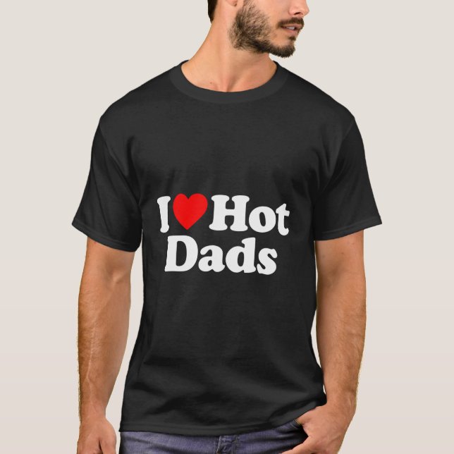 T-shirt J'Aime Les Dads Chauds I He Hot Dads Aime Les Dads (Devant)