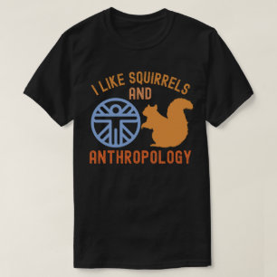 T-shirt J'aime les écureuils et l'anthropologie, Anthro Ci
