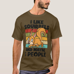 T-shirt J'aime les écureuils et peut-être 3 personnes pour