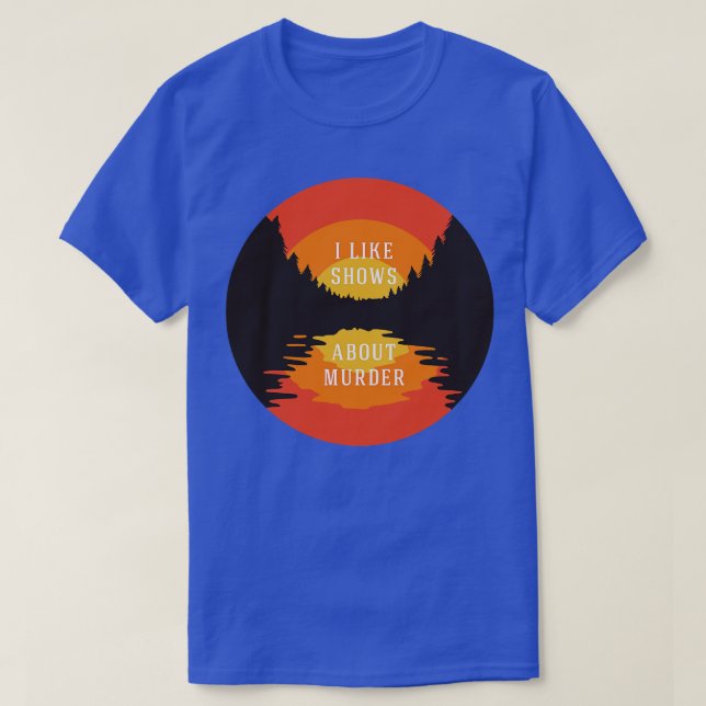 T-shirt J'aime les émissions sur le meurtre (Design devant)