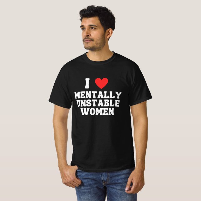 T-shirt J'Aime Les Femmes Mentalement Instables (Devant entier)