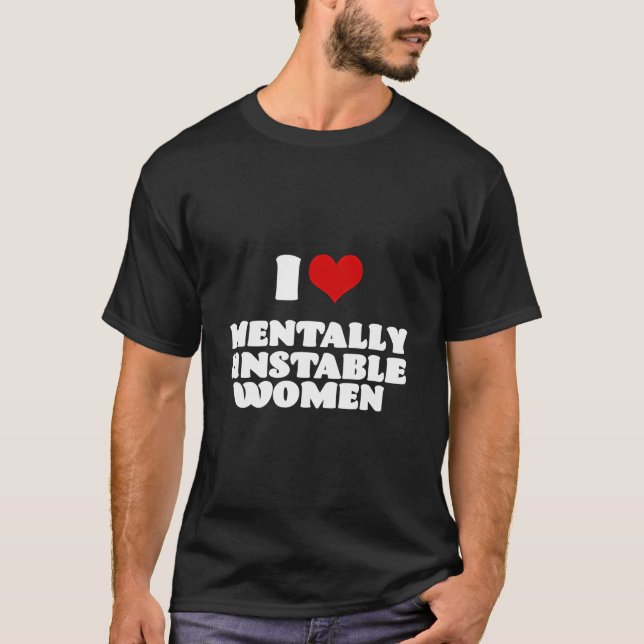 T-shirt J'Aime Les Femmes Mentalement instables Coeur Roug (Devant)
