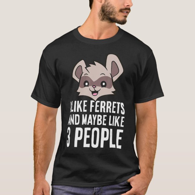 T-shirt J'Aime Les Ferrets Et Peut-Être 3 Personnes (Devant)