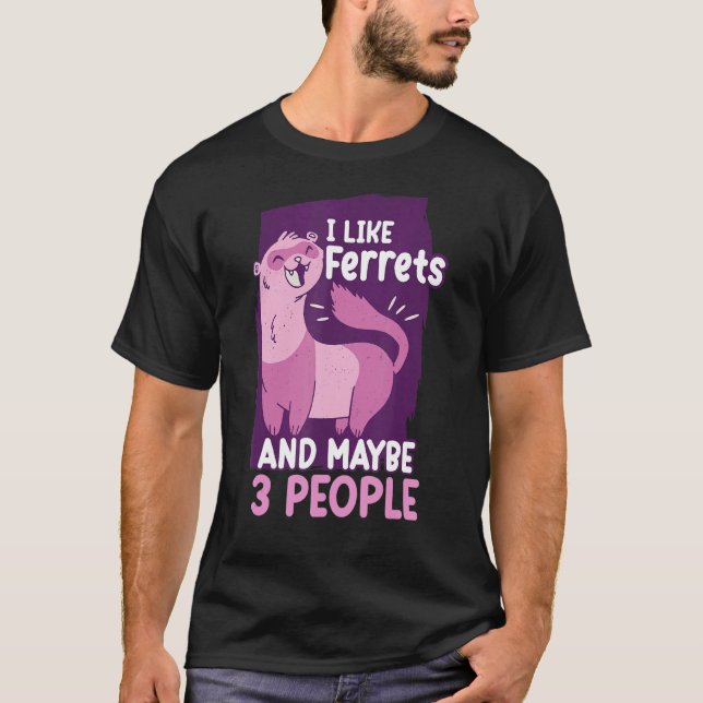 T-shirt J'Aime Les Ferrets Et Peut-Être 3 Personnes Ferret (Devant)