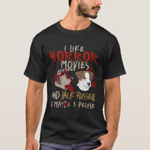 T-shirt J'Aime Les Films D'Horreur Et Jack Russell Et Peut