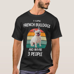 T-shirt J'aime les Français Bulldogs et peut-être 3 person