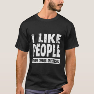 T-shirt J'Aime Les Gens Sous Anesthésie Générale