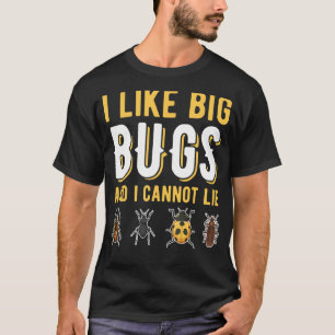 T-shirt J'Aime Les Gros Bugs Et Je Ne Peux Pas Mentir Le C