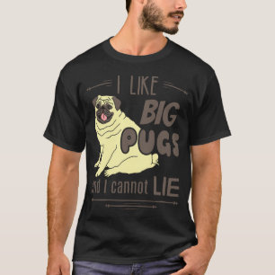 T-shirt J'aime les gros pug, et je ne peux pas mentir