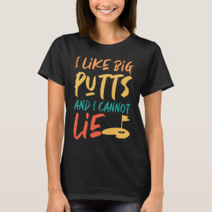 T-shirt J'Aime Les Gros Putts Et Je Ne Peux Pas Mentir Gol