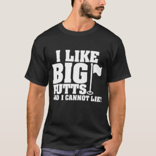 T-shirt J'Aime Les Gros Putts Et Je Ne Peux Pas Mentir Le