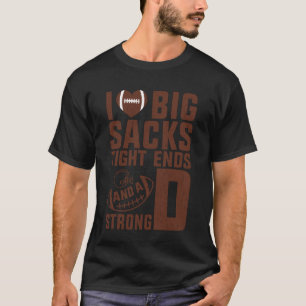 T-shirt J'aime les gros sacks Tight Ends et le fort D Foot