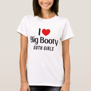 T-shirt J'Aime Les Grosses Filles Goth Booty