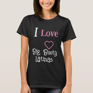 T-shirt J'aime les latinas gros seins Heart Big Booty La
