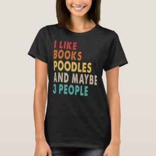 T-shirt J'Aime Les Livres Poodles Et Peut-Être 3 Personnes