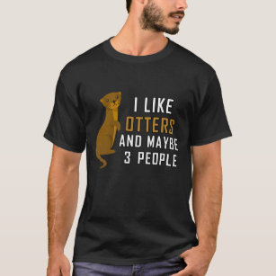 T-shirt j'aime les loutres et peut-être 3 personnes