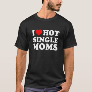T-shirt J'aime les mamans célibataires chaudes