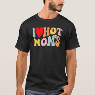 T-shirt J'aime les mamans chaudes Je coeur les mamans chau