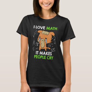 T-shirt J'aime les mathématiques ça fait pleurer les gens