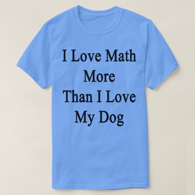 T-shirt J'Aime Les Maths Plus Que J'Aime Mon Chien (Design devant)