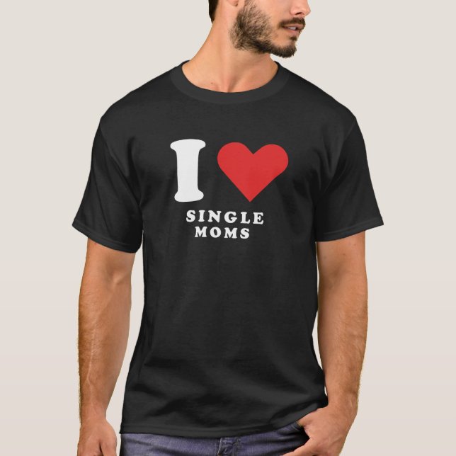 T-shirt J'aime les mères célibataires (Devant)