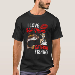 T-shirt J'Aime Les Moms Chaudes Et Catfish Fishing Boue Tê