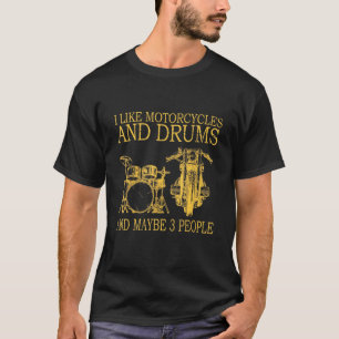 T-shirt J'Aime Les Motos Et Les Tambours Et Peut-Être 3 Pe