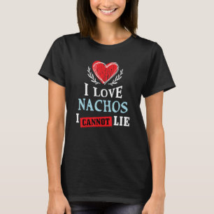T-shirt J'Aime Les Nachos Je Ne Peux Pas Mentir L'Humour A