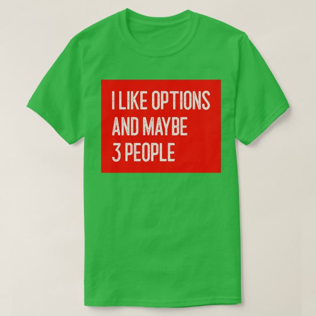 T-shirt J'aime les options et peut-être 3 personnes amusan (Design devant)