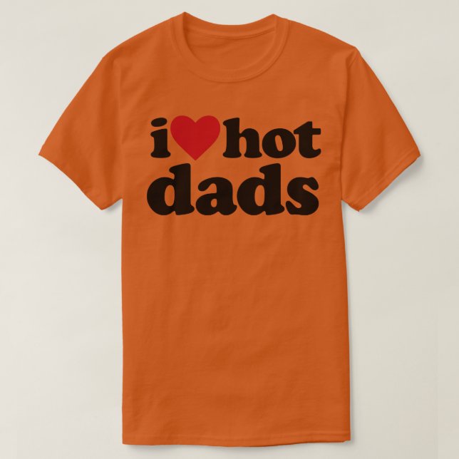 T-shirt J'aime les papas chauds Drôle DILF (Design devant)