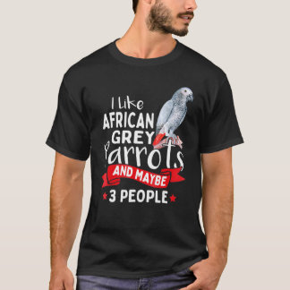 T-shirt J'Aime Les Perroquets Gris Africains Et Peut-Être 