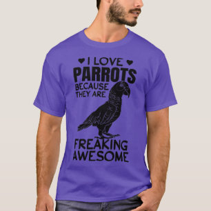 T-shirt J'Aime Les Perroquets Parce Qu'Ils Font Un P Génia