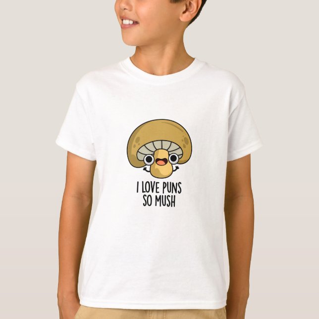 T-shirt J'Aime Les Puns Si Mush Funny Mushroom Pun (Devant)