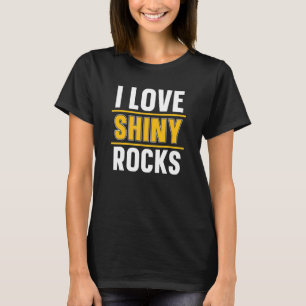 T-shirt J'Aime Les Roches Brillantes Prospectant Les Mines