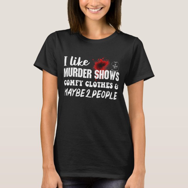 T-shirt J'Aime Les Spectacles De Meurtre Comfy Les Vêtemen (Devant)