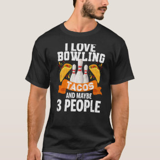 T-shirt J'Aime Les Tacos De Bowling Et 3 Personnes Amusant