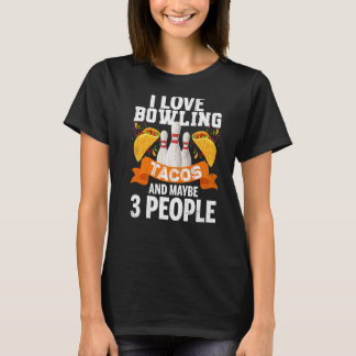 T-shirt J'Aime Les Tacos De Bowling Et 3 Personnes Amusant