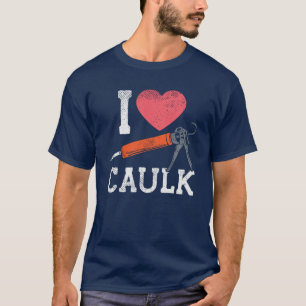 T-shirt J'Aime Les Travailleurs De La Construction Caulkin