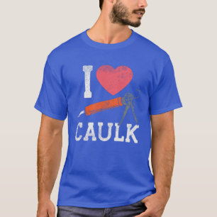 T-shirt J'Aime Les Travailleurs De La Construction Caulkin